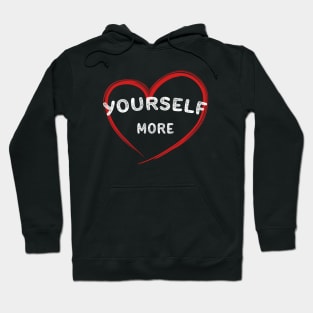 LOVE YOURSELF MORE Hoodie